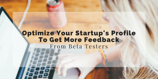 optimize-your-startups-profile-to-get-more-feedback-from-beta-testers